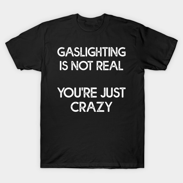 Gaslighting Is Not Real Cool T-Shirt by Estrytee